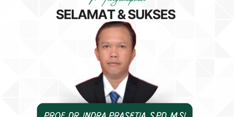 Selamat dan Sukses atas Kenaikan Jabatan Akademik Prof. Dr. Indra Prasetia, M.Si menjadi Guru Besar